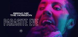 Lirik Lagu Parasite Eve - Bring Me The Horizon