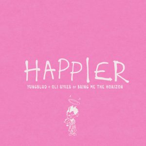 Terjemahan Lirik YUNGBLUD – Happier (feat. Oli Sykes Of Bring Me The Horizon)