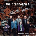 Lirik Lagu Wake Me When It's Over - The Cranberries
